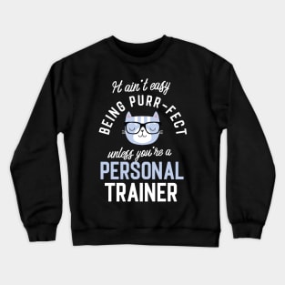 Personal Trainer Cat Lover Gifts - It ain't easy being Purr Fect Crewneck Sweatshirt